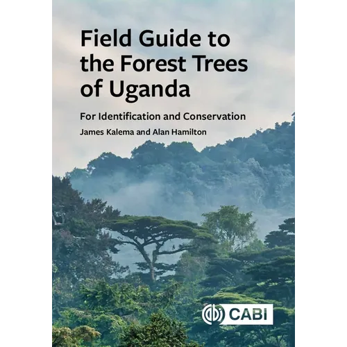 Field Guide to the Forest Trees of Uganda: For Identification and Conservation