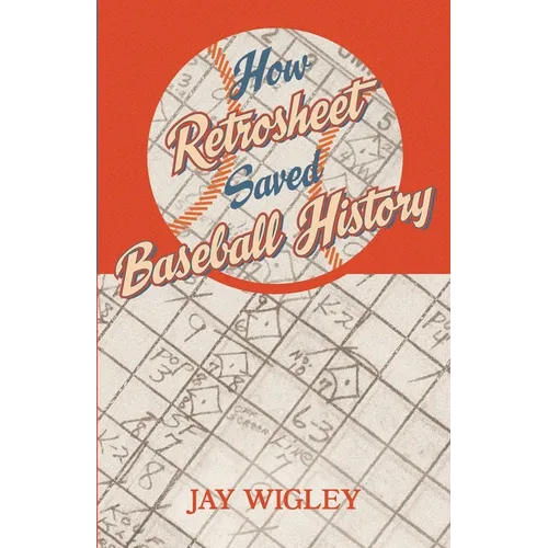 How Retrosheet Saved Baseball History