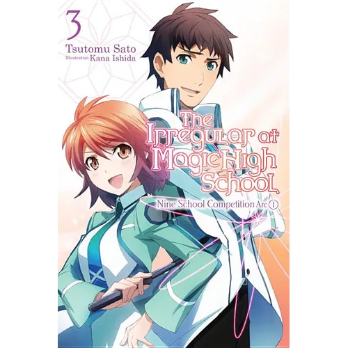The Irregular at Magic High School, Vol. 3 (Light Novel): Nine School Competition Arc, Part I Volume 3