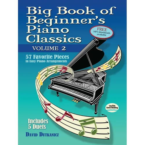Big Book of Beginner's Piano Classics Volume Two: 57 Favorite Pieces in Easy Piano Arrangements with Downloadable Mp3s (Includes 5 Duets)