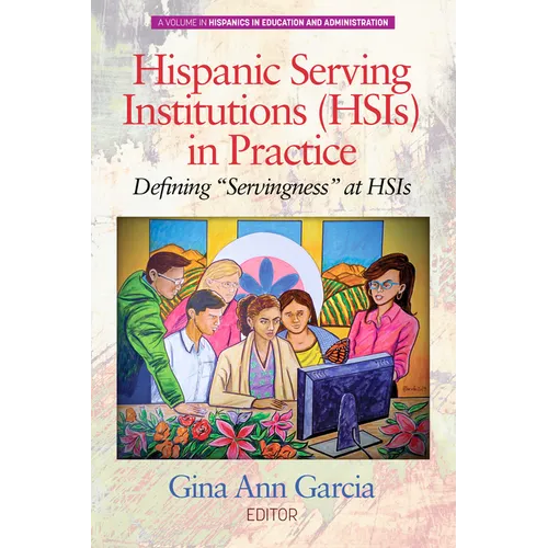 Hispanic Serving Institutions (Hsis) in Practice: Defining Servingness at Hsis