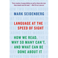 Language at the Speed of Sight: How We Read, Why So Many Can't, and What Can Be Done about It