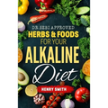 Dr.Sebi Approved Herbs & Foods for Your Alkaline Diet