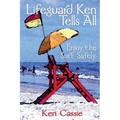 Lifeguard Ken Tells All: Enjoy the Surf. Safely.