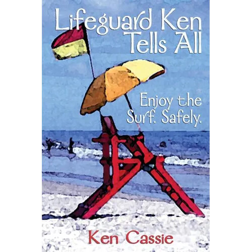 Lifeguard Ken Tells All: Enjoy the Surf. Safely.