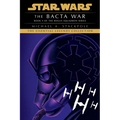 The Bacta War: Star Wars Legends (Rogue Squadron)