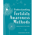 Understanding Fertility Awareness Methods: Gaining Control of Your Fertility