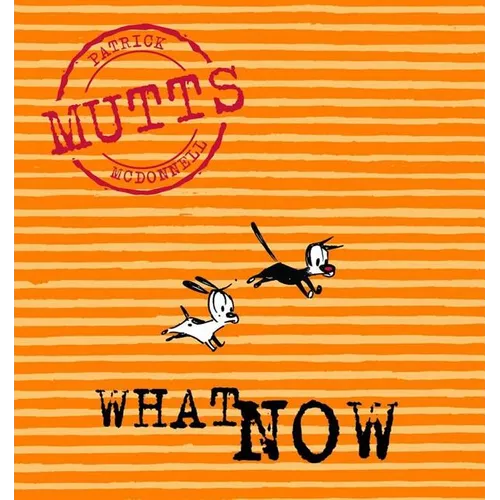 What Now: Mutts VII