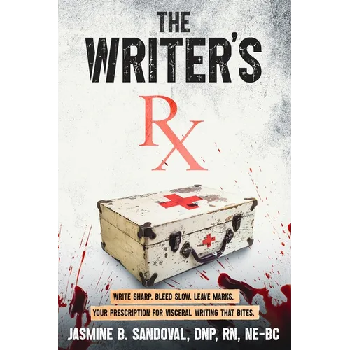 The Writer's Rx: Your Prescription for Visceral Writing That Bites