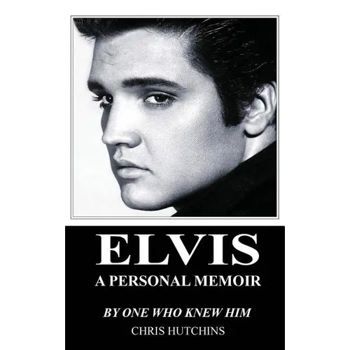 Elvis A Personal Memoir