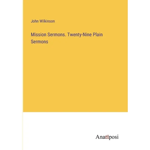 Mission Sermons. Twenty-Nine Plain Sermons