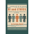 AI and Ethics: Adopting AI Technology Without Losing Our Humanity