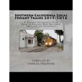 Southern California Local Freight Trains 2015/2016: A Railroad Enthusiast's Field Guide to Haulers, Road Switchers, Switchers and Industrials