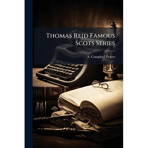 Thomas Reid Famous Scots Series
