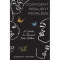 Confident Resilient Fearless: A Guide to Revival from Within