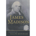 James Madison: A Biography