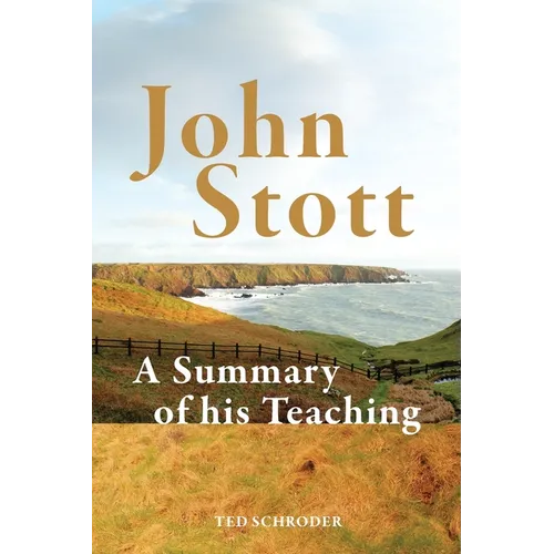 John Stott: A Summary of His Teaching