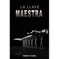La Llave Maestra / The Master Key System by Charles F. Haanel