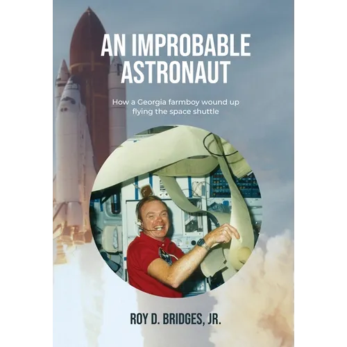 An Improbable Astronaut: How a Georgia farmboy wound up flying the space shuttle