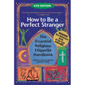 How to Be a Perfect Stranger (6th Edition): The Essential Religious Etiquette Handbook