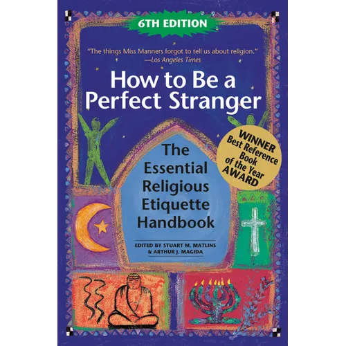 How to Be a Perfect Stranger (6th Edition): The Essential Religious Etiquette Handbook