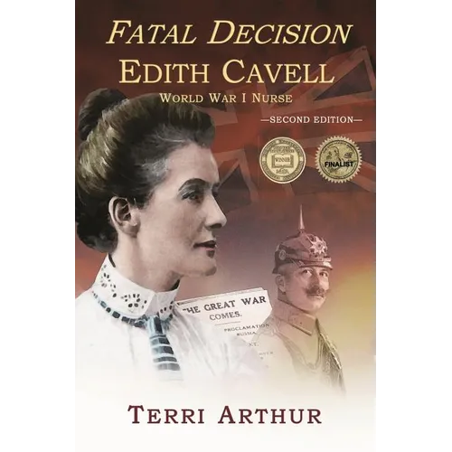 Fatal Decision: Edith Cavell, World War I Nurse