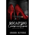 Escaping Conviction: A Second Chance Romantic Suspense (Conviction Series Book One)
