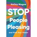Stop People Pleasing: And Find Your Power