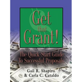 GET THAT GRANT! The Quick-Start Guide to Successful Proposals - SECOND EDITION