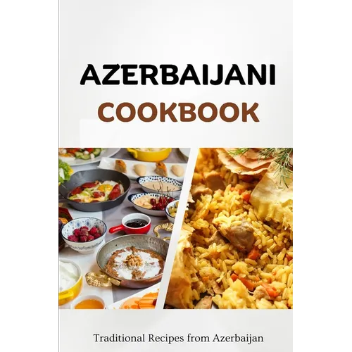 Azerbaijani Cookbook: Traditional Recipes from Azerbaijan