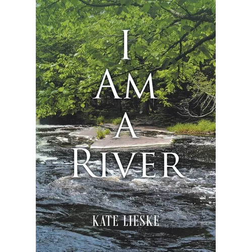 I Am a River