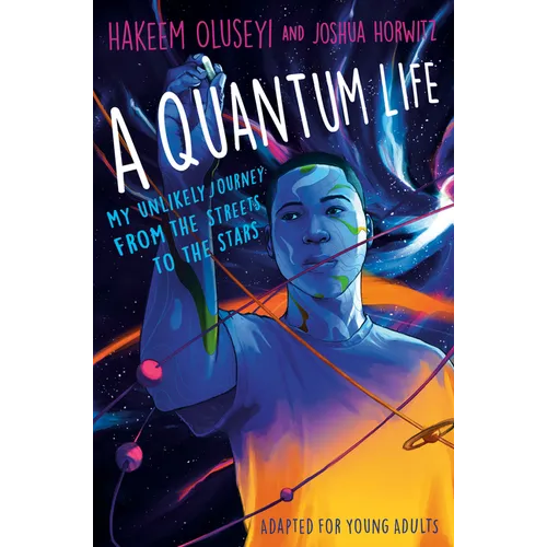 A Quantum Life (Adapted for Young Adults): My Unlikely Journey from the Street to the Stars