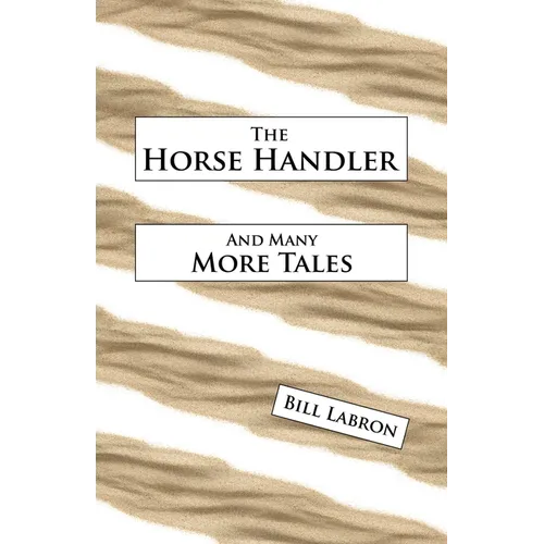 The Horse Handler: And Many More Tales