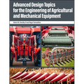 Advanced Design Topics for the Engineering of Agricultural and Mechanical Equipment
