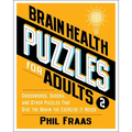 Brain Health Puzzles for Adults 2: Crosswords, Sudoku, and Other Puzzles That Give the Brain the Exercise It Needs