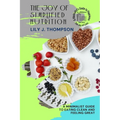 The Joy of Simplified Nutrition: A Minimalist Guide to Eating Clean and Feeling Great