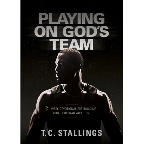 Playing on God's Team: 21-Week Devotional for Building True Christian Athletes