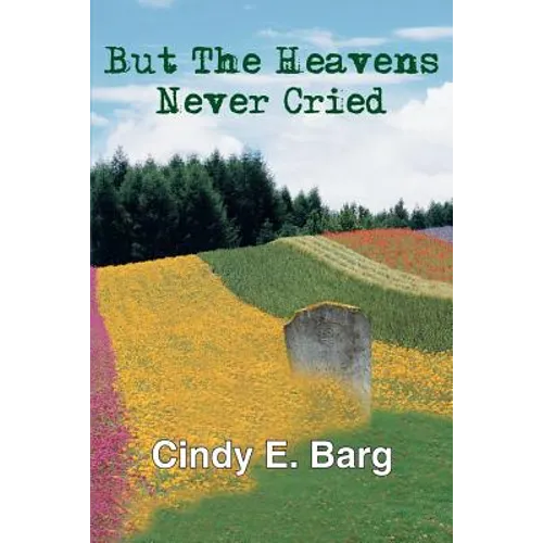 But The Heavens Never Cried