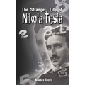 The Strange Life of Nikola Tesla
