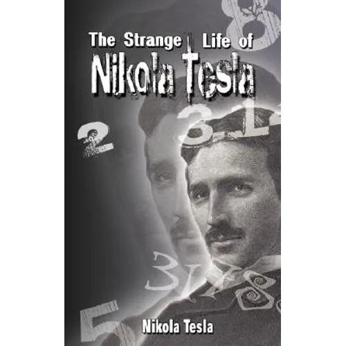 The Strange Life of Nikola Tesla