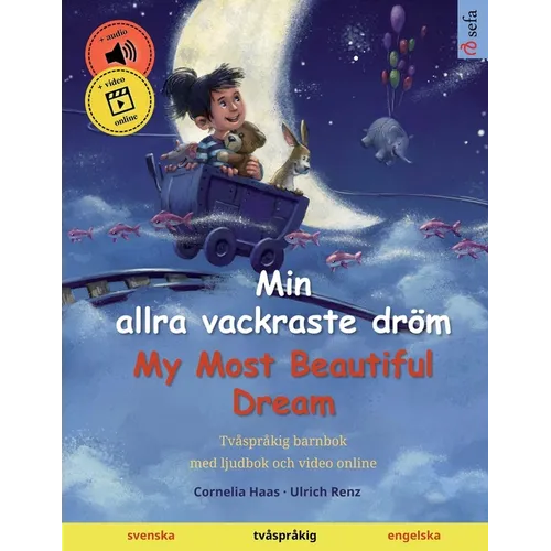 Min allra vackraste dröm - My Most Beautiful Dream (svenska - engelska): Tvåspråkig barnbok, från 2-3 år, med ljud och video