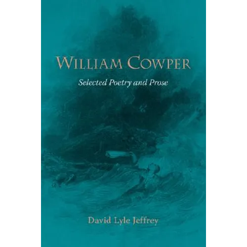William Cowper: Selected Poetry and Prose