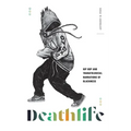 Deathlife: Hip Hop and Thanatological Narrations of Blackness