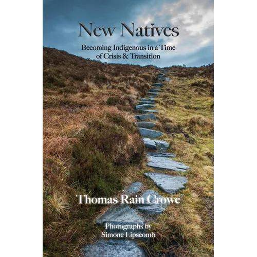 New Natives: Becoming Indigenous in a Time of Crisis & Transition