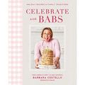 Celebrate with Babs: Holiday Recipes & Family Traditions