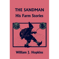The Sandman: His Farm Stories (Yesterday's Classics)