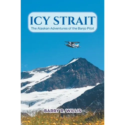 Icy Strait: The Alaskan Adventures of the Banjo Pilot