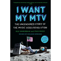 I Want My MTV: The Uncensored Story of the Music Video Revolution