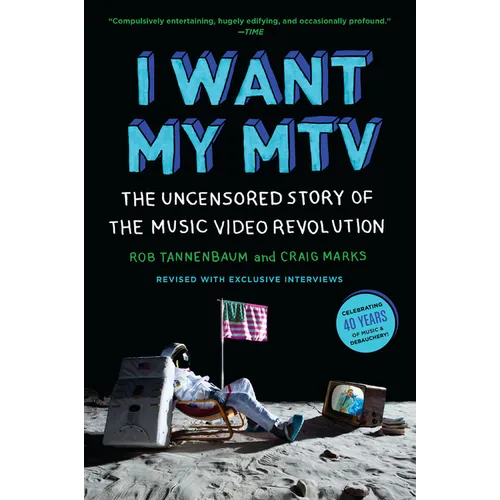 I Want My MTV: The Uncensored Story of the Music Video Revolution