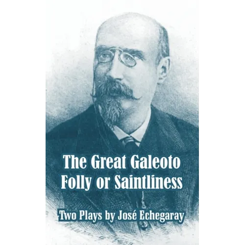 The Great Galeoto - Folly or Saintliness (Two Plays)